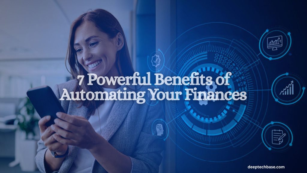 7 Powerful Benefits of Automating Your Finances