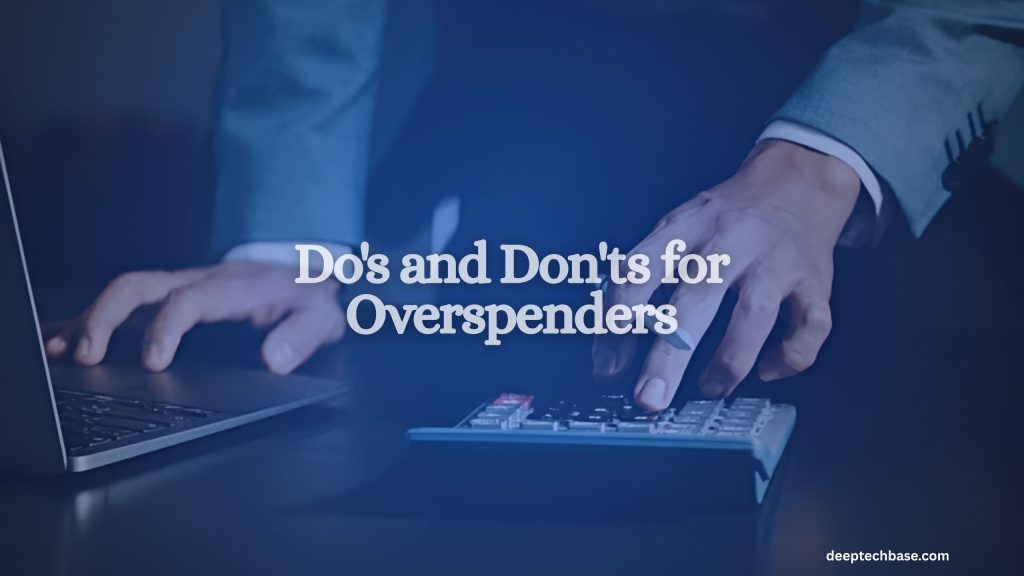 Do's and Don'ts for Overspenders